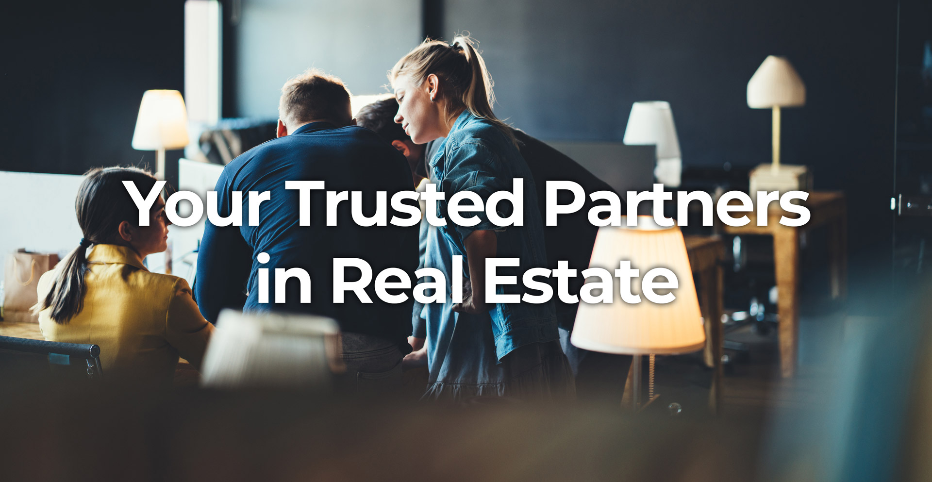 Your Trusted Partners in Real Estate